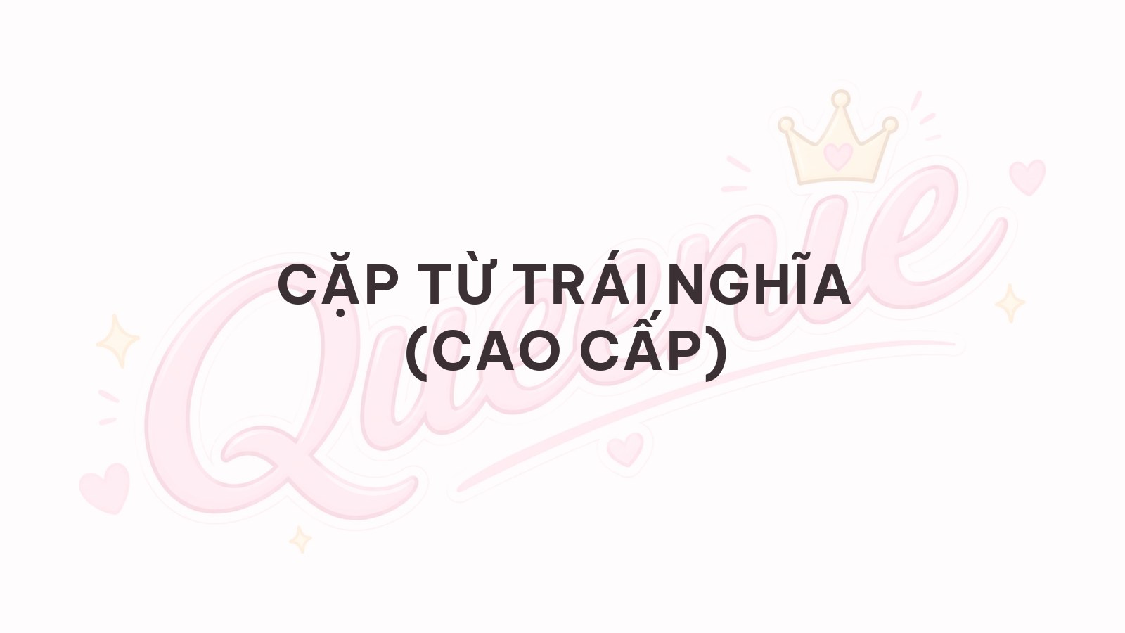 Banner bài viết — Cặp từ trái nghĩa (Cao cấp)